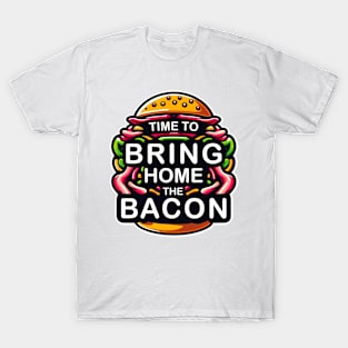Time To Bring Home The Bacon - Funny Work T-Shirt